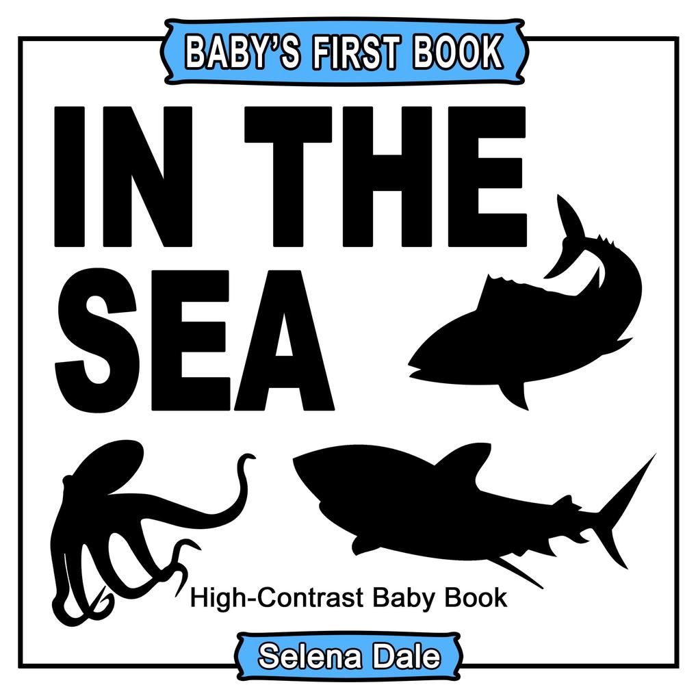 Baby‘s First Book: In The Sea: High-Contrast Black and White Baby Book