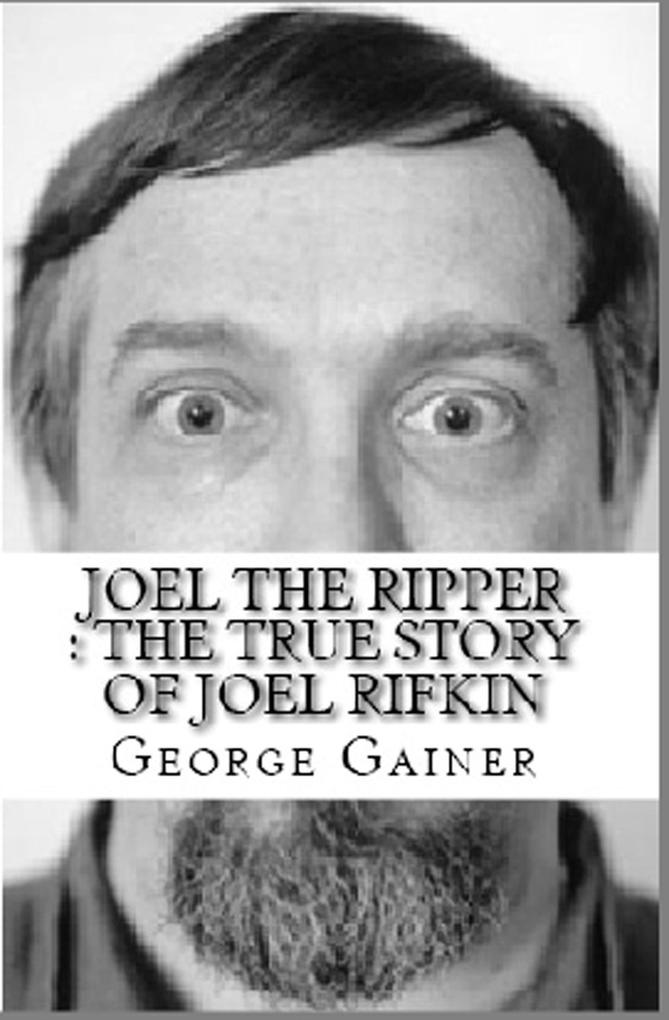 Joel The Ripper : The True Story of Joel Rifkin
