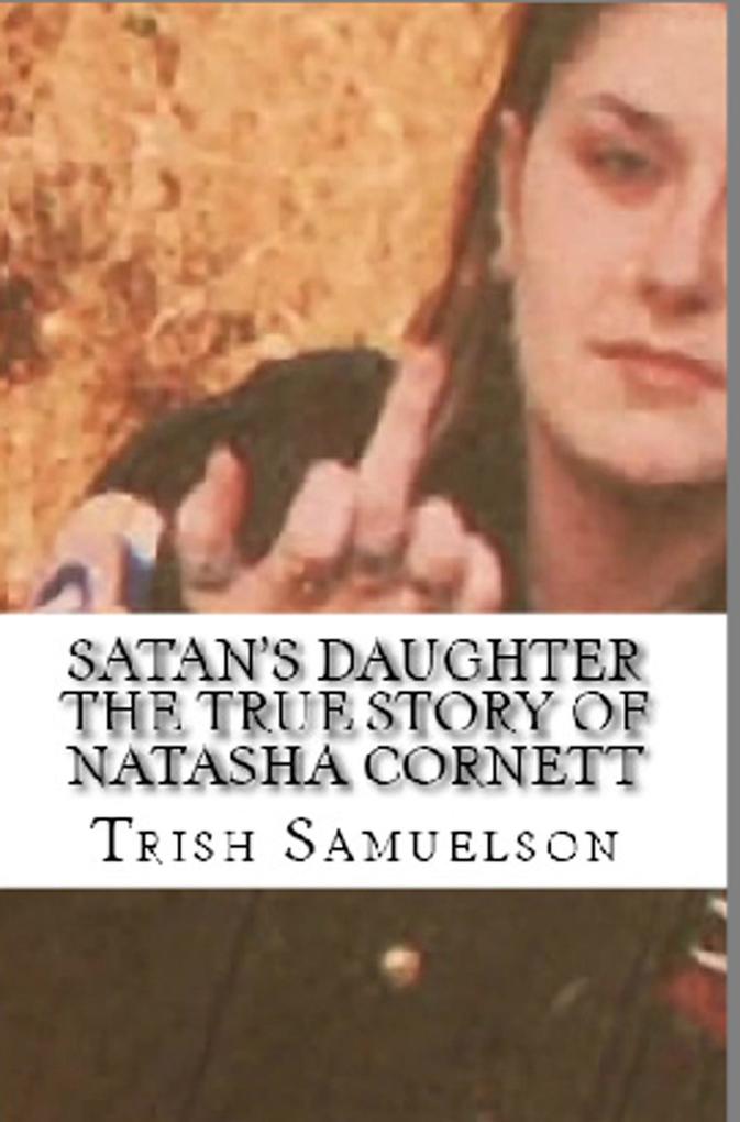 Satan‘s Daughter The True Story of Natasha Cornett
