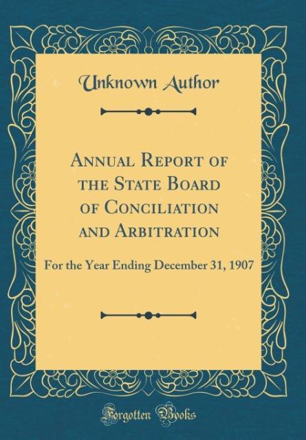 Annual Report of the State Board of Conciliation and Arbitration als Buch von Unknown Author