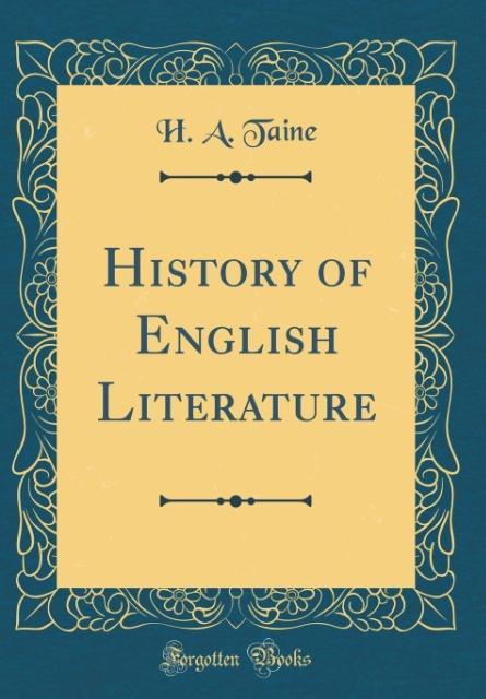 History of English Literature (Classic Reprint) als Buch von H. A. Taine - H. A. Taine