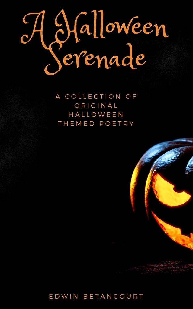 Halloween Serenade: A Collection of Original Halloween Poetry