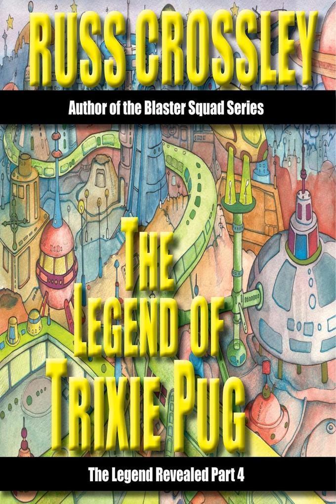 The Legend of Trixie Pug Part 4