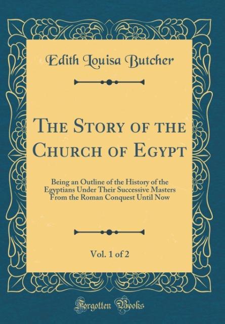 The Story of the Church of Egypt, Vol. 1 of 2 als Buch von Edith Louisa Butcher - Edith Louisa Butcher