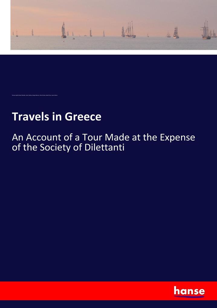 Travels in Greece - Thomas Cadell/ Richard Chandler/ James Dodsley/ George Robinson/ Peter Elmsley