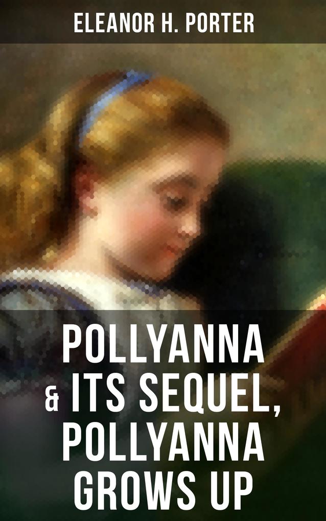 POLLYANNA & Its Sequel Pollyanna Grows Up