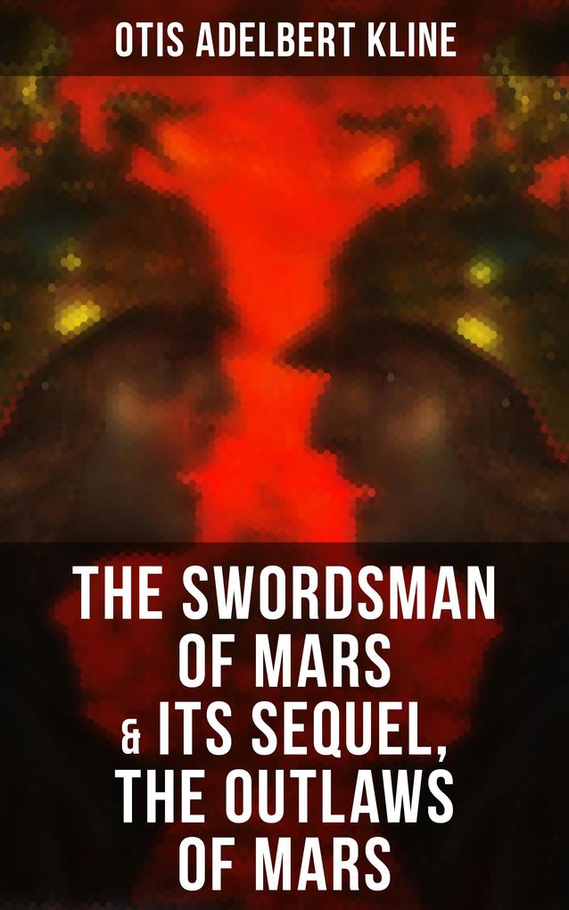 THE SWORDSMAN OF MARS & Its Sequel The Outlaws of Mars