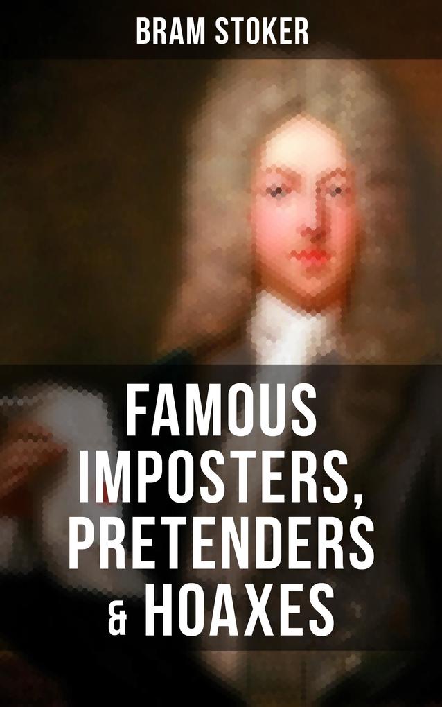 Famous Imposters Pretenders & Hoaxes