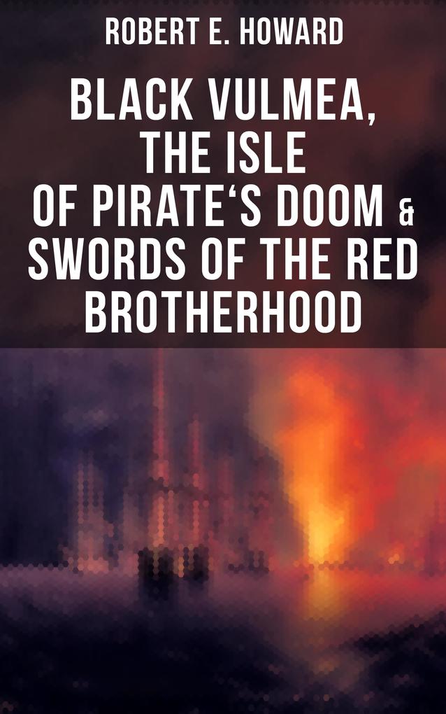 Black Vulmea The Isle of Pirate‘s Doom & Swords of the Red Brotherhood