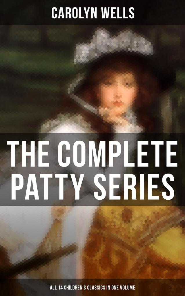 The Complete Patty Series (All 14 Children‘s Classics in One Volume)
