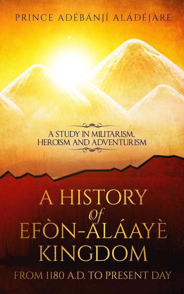 A History Of Efon-Alaaye Kingdom From 1180 A.D. To Present Day