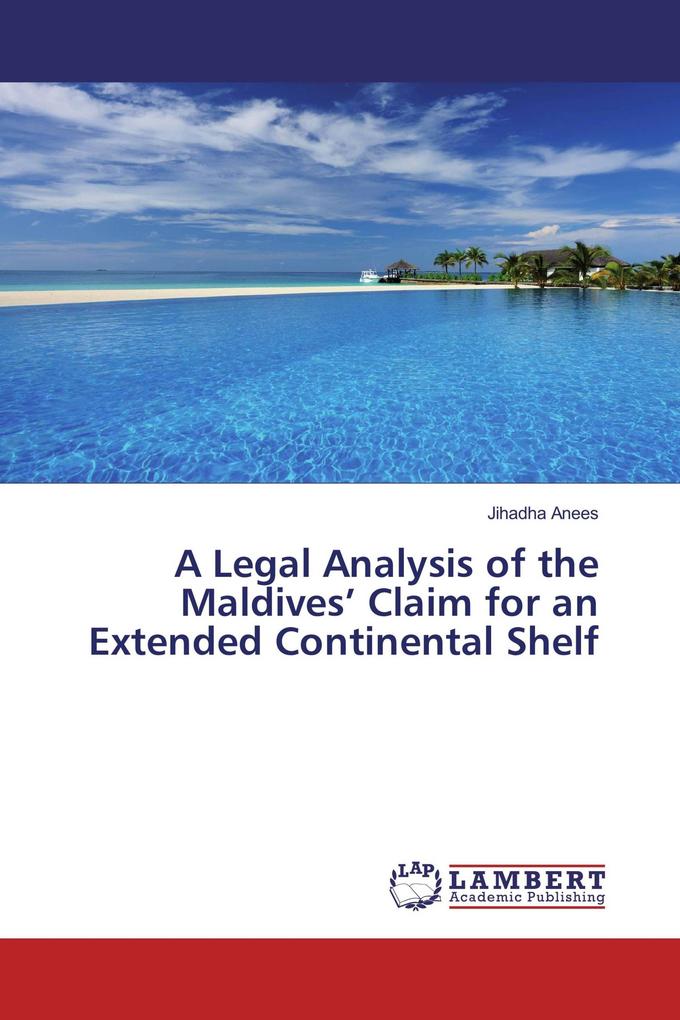 A Legal Analysis of the Maldives' Claim for an Extended Continental Shelf
