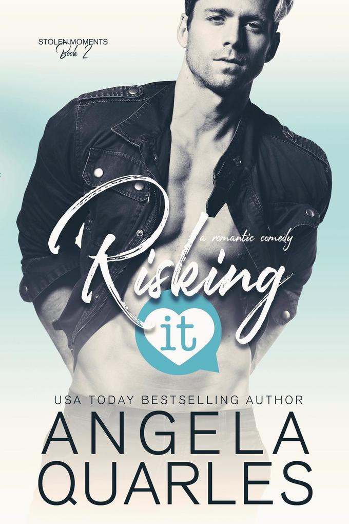 Risking It: A Romantic Comedy (Stolen Moments #2)