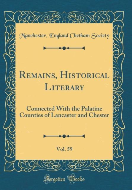 Remains, Historical Literary, Vol. 59 als Buch von Manchester England Chetham Society - Manchester England Chetham Society