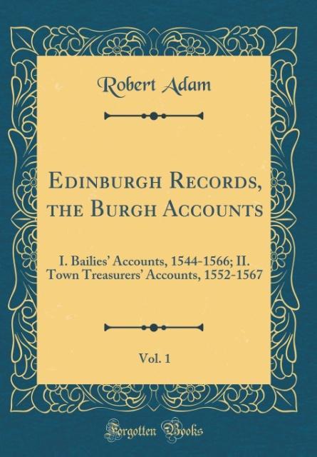 Edinburgh Records, the Burgh Accounts, Vol. 1 als Buch von Robert Adam - Robert Adam