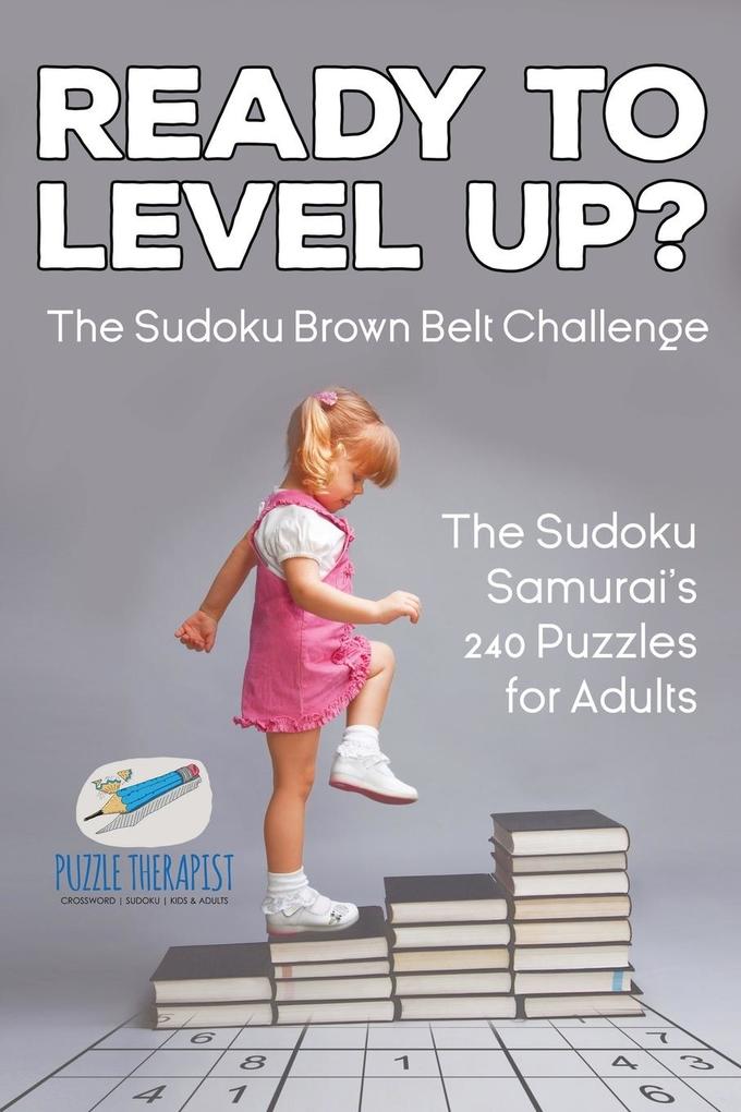 Ready to Level Up? The Sudoku Brown Belt Challenge | The Sudoku Samurai‘s 240 Puzzles for Adults