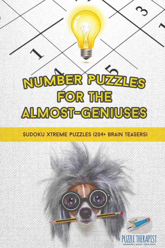 Number Puzzles for the Almost-Geniuses | Sudoku Xtreme Puzzles (204+ Brain Teasers)