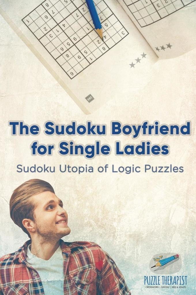 The Sudoku Boyfriend for Single Ladies | Sudoku Utopia of Logic Puzzles