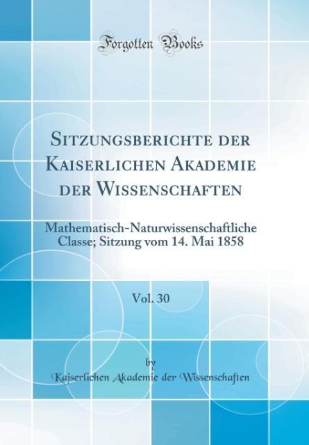Sitzungsberichte der Kaiserlichen Akademie der Wissenschaften, Vol. 30 als Buch von Kaiserlichen Akademie De Wissenschaften