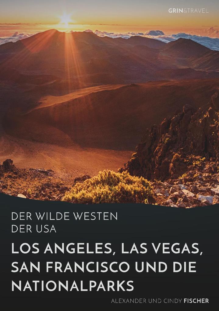 Der wilde Westen der USA.Los Angeles Las Vegas San Francisco und dieNationalparks