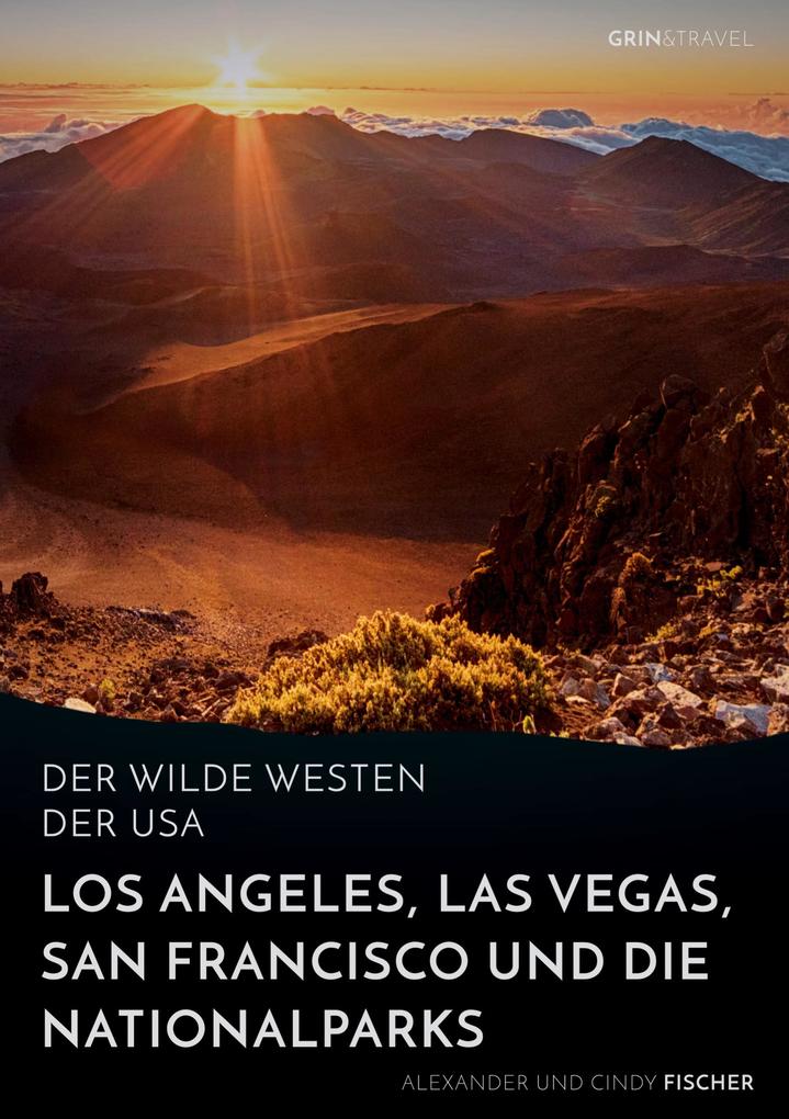 Der wilde Westen der USA. Los Angeles Las Vegas San Francisco und die Nationalparks