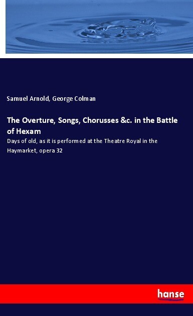 The Overture Songs Chorusses &c. in the Battle of Hexam
