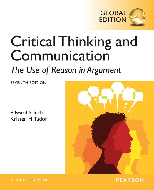 Critical Thinking and Communication: The Use of Reason in Argument Global Edition