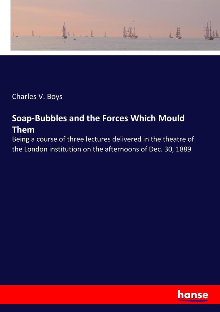 Image of Soap-Bubbles and the Forces Which Mould Them