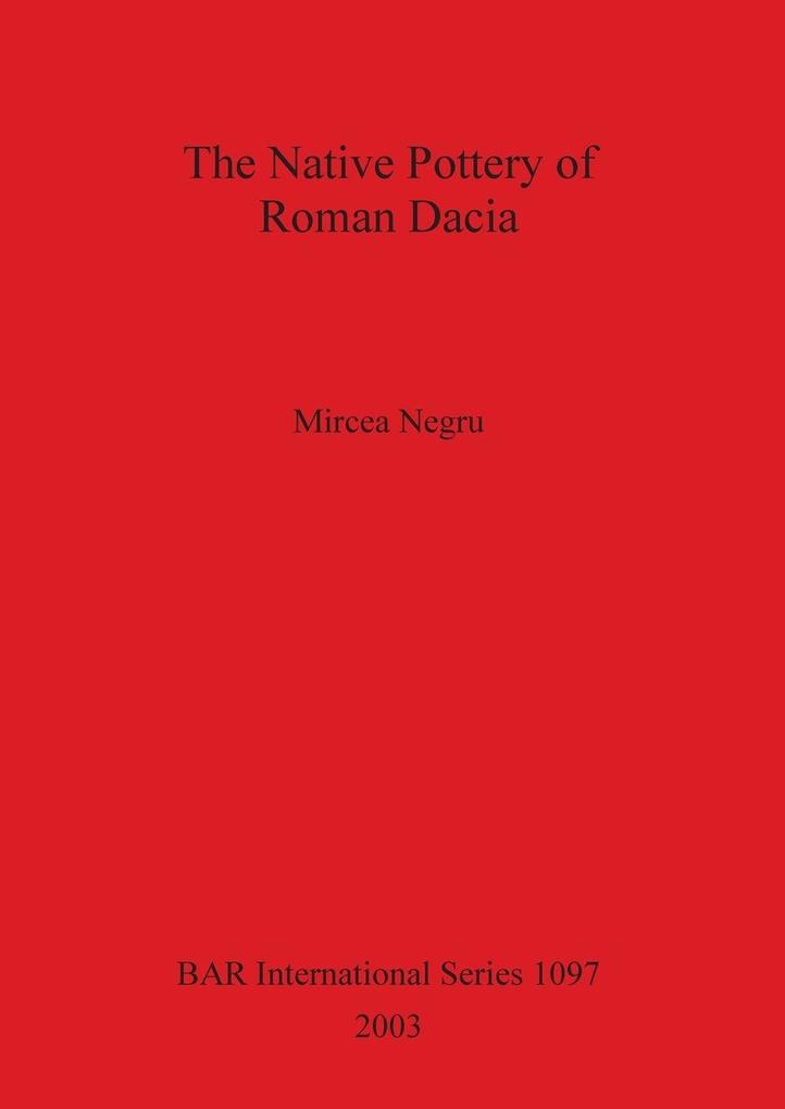The Native Pottery of Roman Dacia