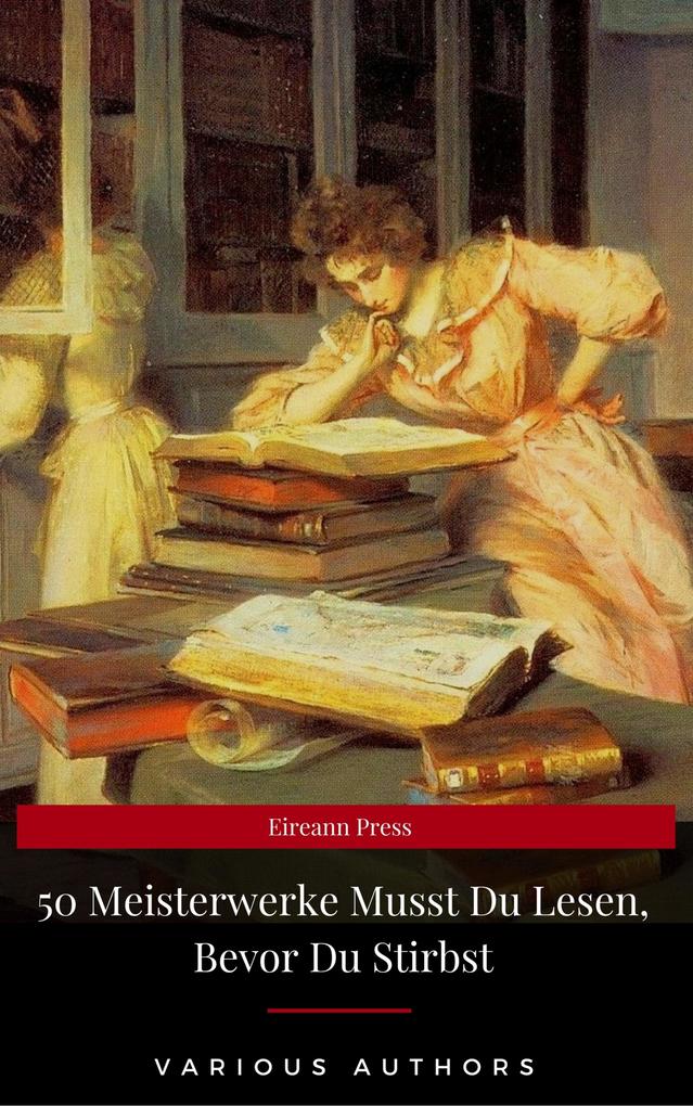 50 Meisterwerke Musst Du Lesen Bevor Du Stirbst (Eireann Press)