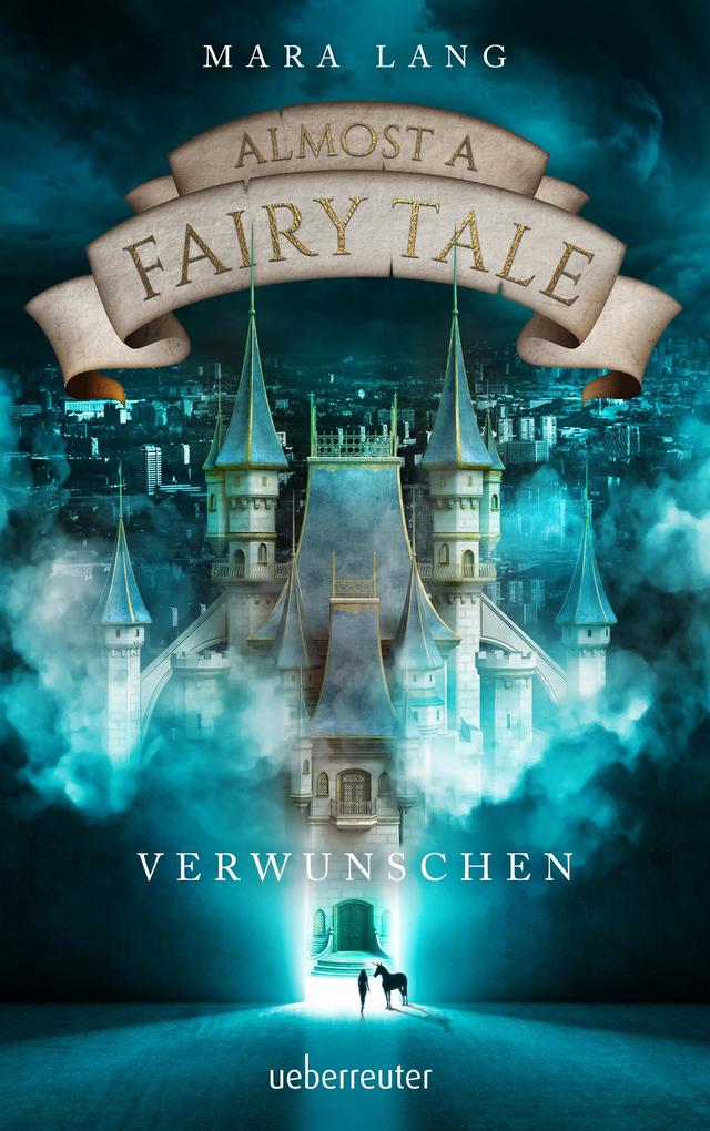 Almost a Fairy Tale - Verwunschen (Almost a Fairy Tale Bd. 1)