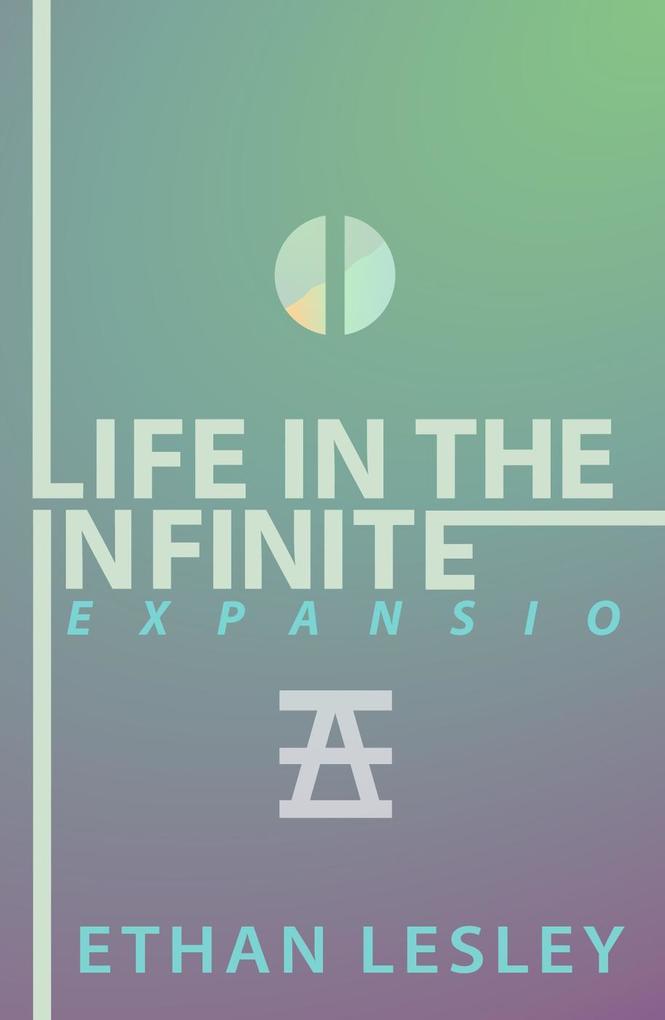 Life In The Infinite : EXPANSIO (The Incomplete Range)
