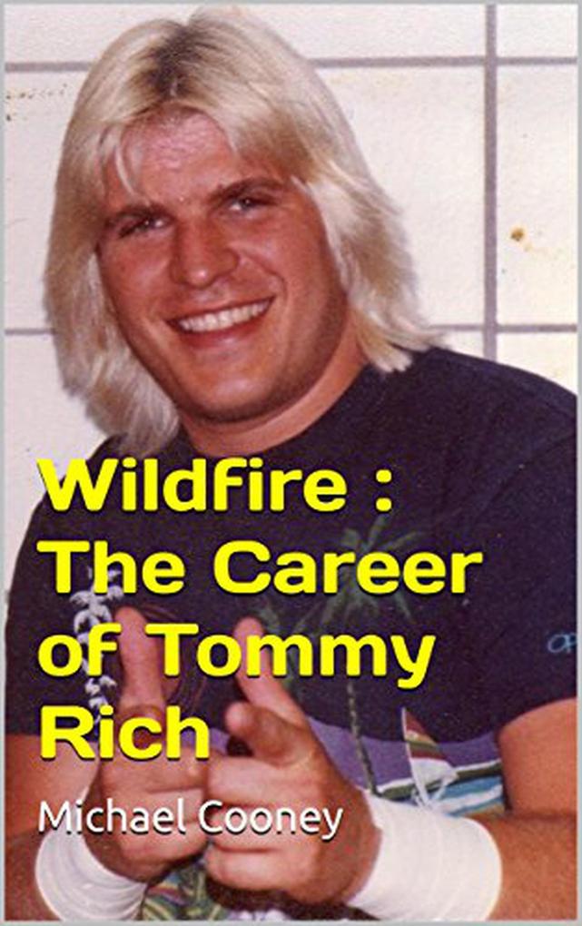 Wildfire : The Career of Tommy Rich