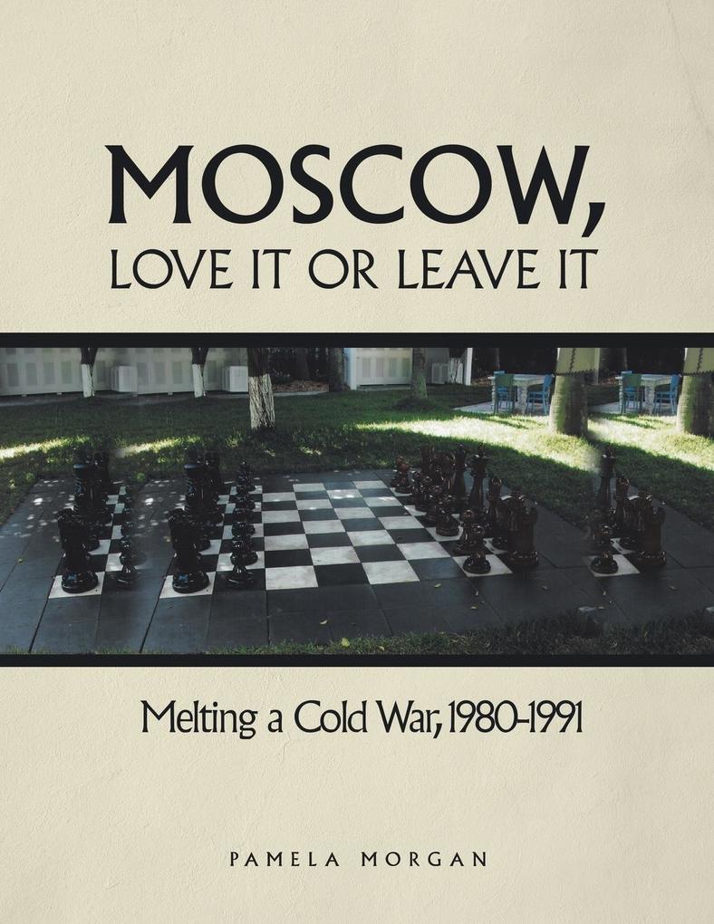 Moscow Love It or Leave It: Melting a Cold War 1980-1991