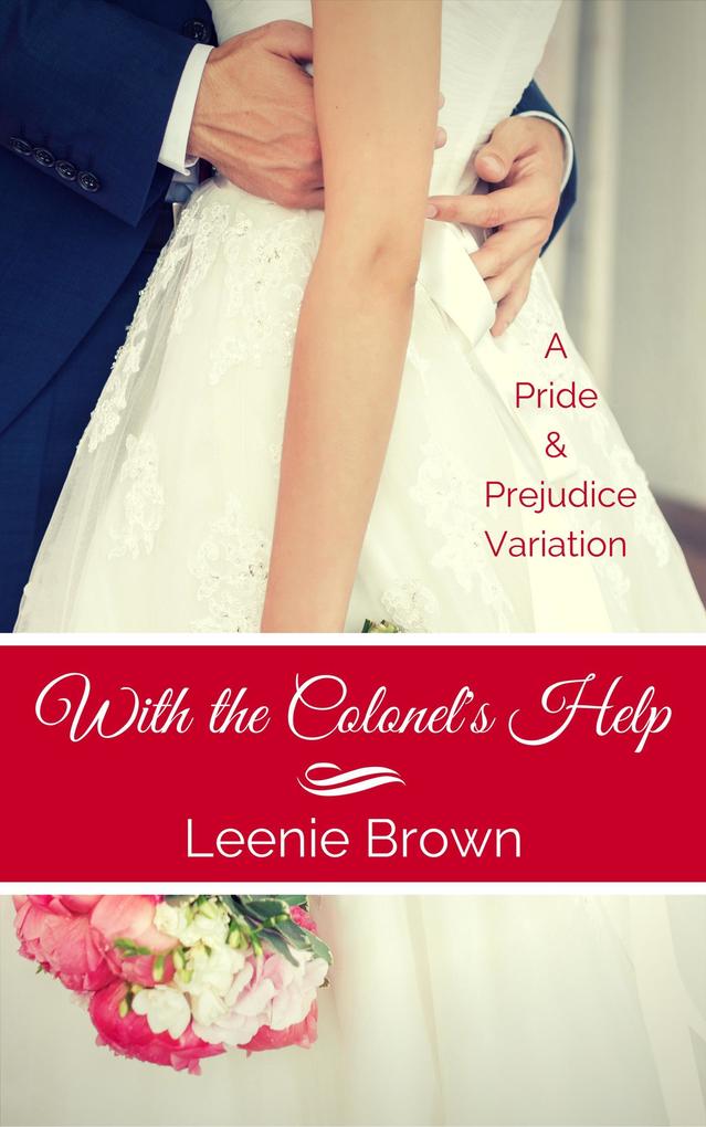 With the Colonel‘s Help: A Pride and Prejudice Variation (Darcy And... A Pride and Prejudice Variations Collection)