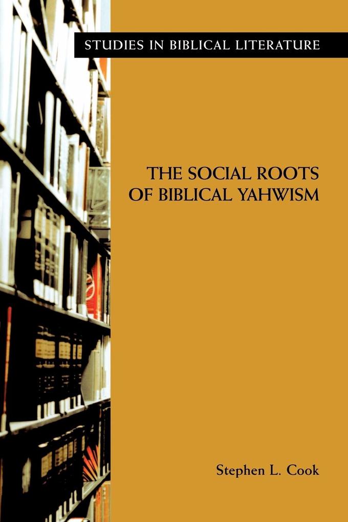 The Social Roots of Biblical Yahwism als Taschenbuch von Stephen L. Cook