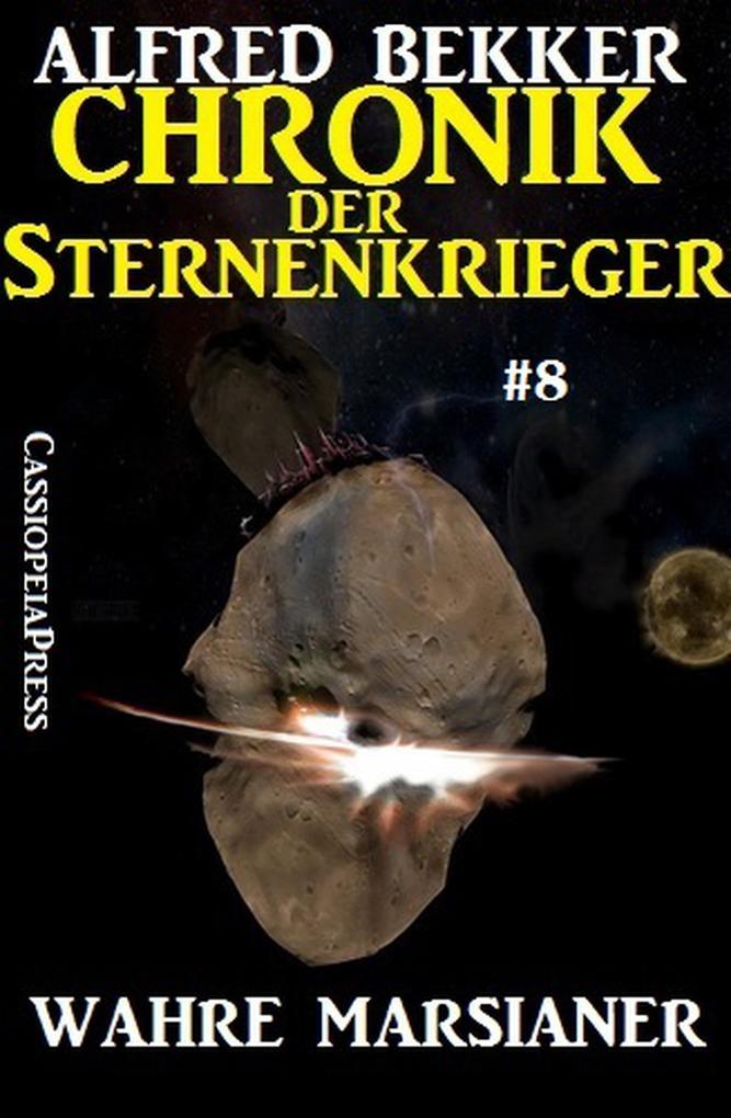 Wahre Marsianer - Chronik der Sternenkrieger #8 (Alfred Bekker‘s Chronik der Sternenkrieger #8)