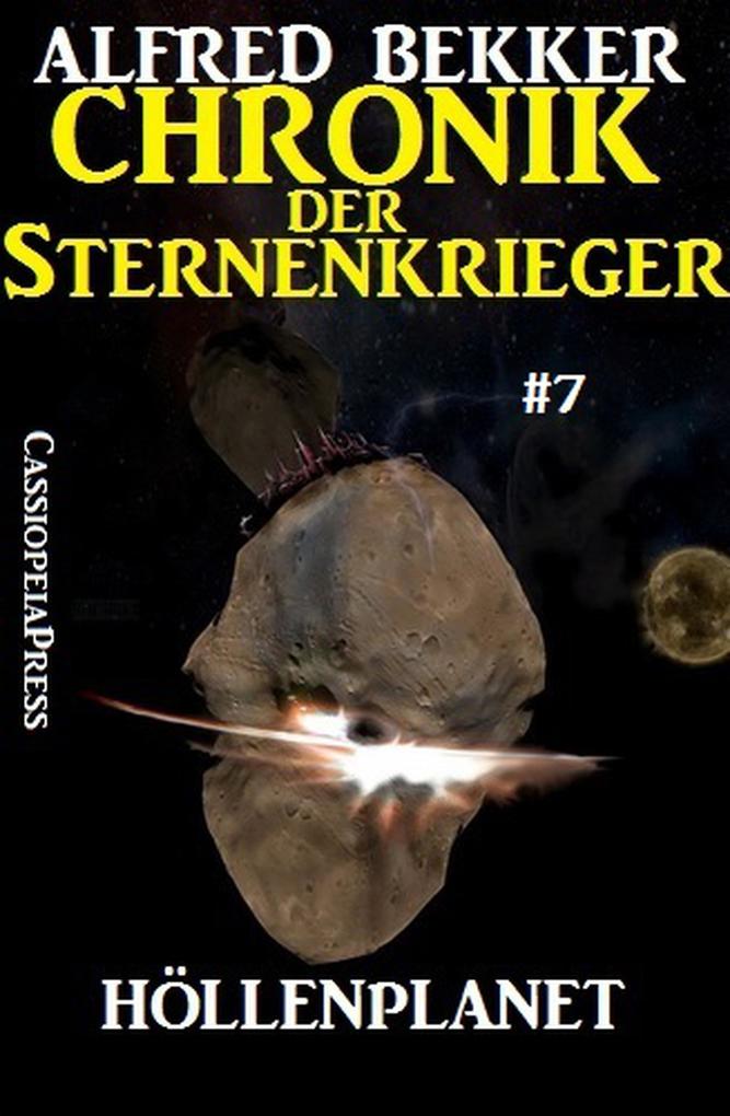 Höllenplanet - Chronik der Sternenkrieger #7 (Alfred Bekker‘s Chronik der Sternenkrieger #7)