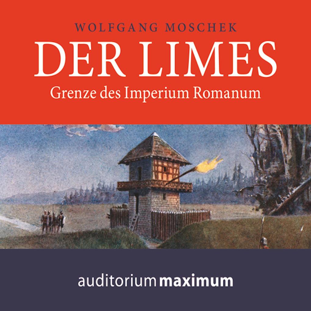 Der Limes (Ungekürzt) - Wolfgang Moschek
