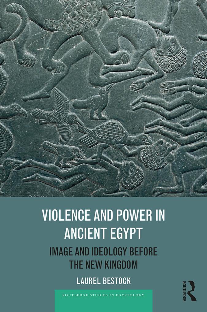 Violence and Power in Ancient Egypt als eBook Download von Laurel Bestock - Laurel Bestock