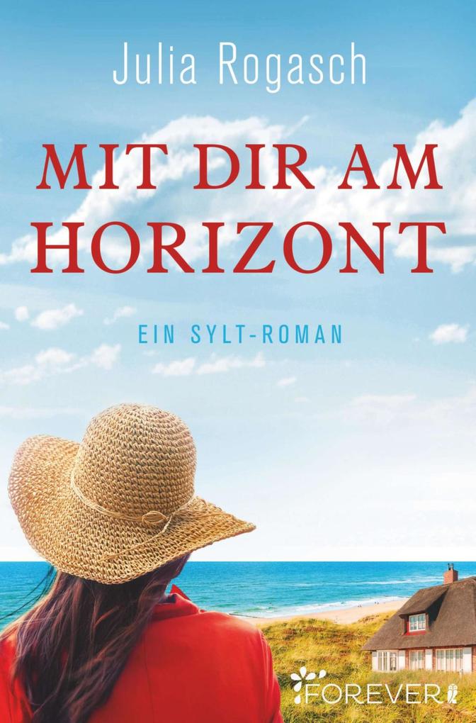 Julia Rogasch Mit dir am Horizont:Ein Sylt-Roman 