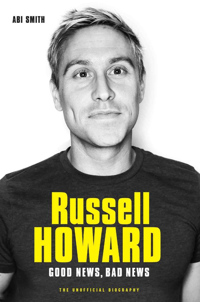 Russell Howard: The Good News Bad News - The Biography