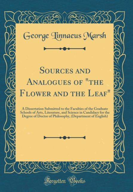 Sources and Analogues of the Flower and the Leaf als Buch von George Linnaeus Marsh - George Linnaeus Marsh
