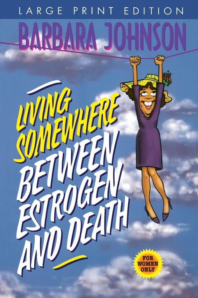 The Living Somewhere Between Estrogen and Death Large Print
