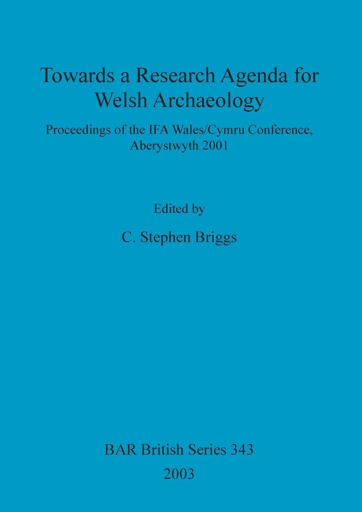 Towards a Research Agenda for Welsh Archaeology