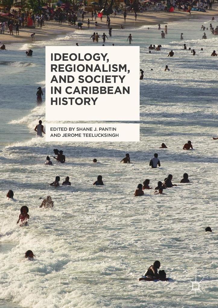 Ideology Regionalism and Society in Caribbean History