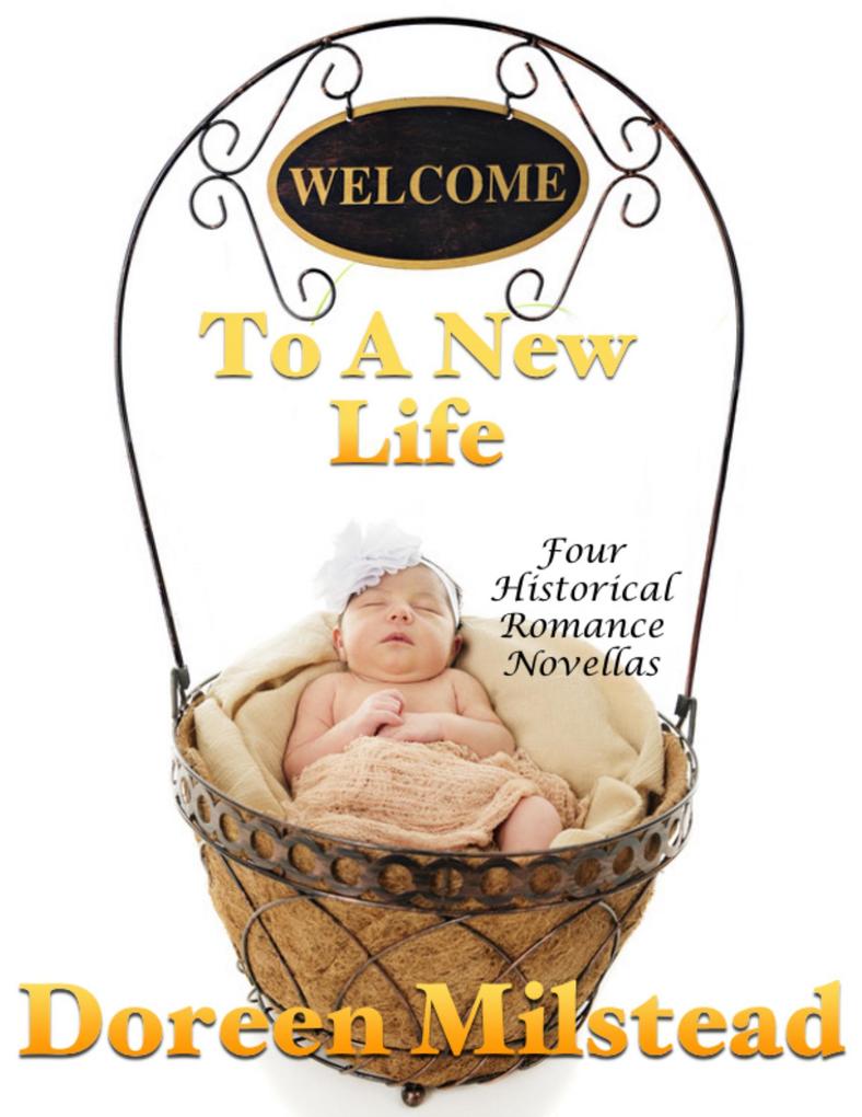 Welcome to a New Life: Four Historical Romance Novellas
