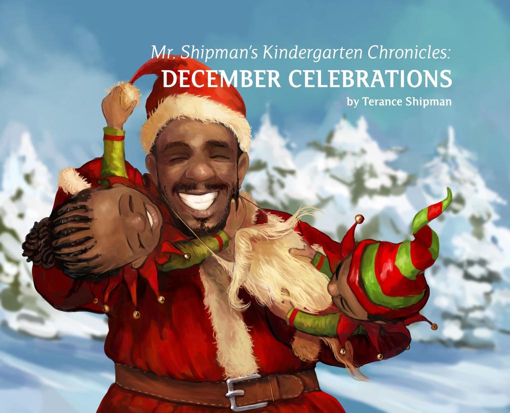 Mr. Shipman‘s Kindergarten Chronicles: December Celebrations