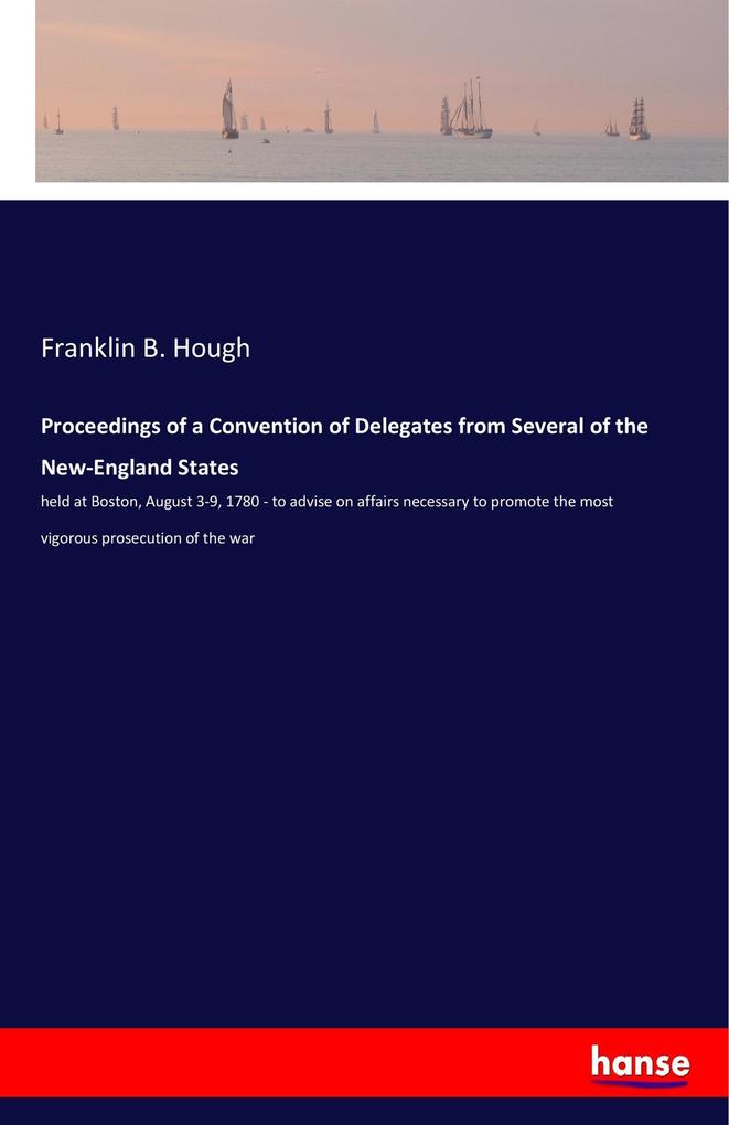 Proceedings of a Convention of Delegates from Several of the New-England States