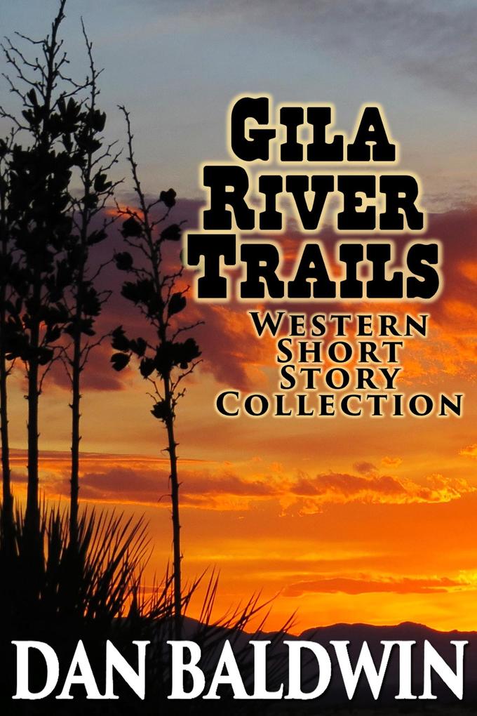 Gila River Trails Western Short Story Collection